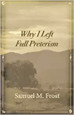 Why I Left Full Preterism